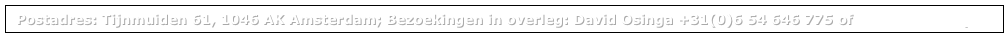 Postadres: Tijnmuiden 61, 1046 AK Amsterdam; Bezoekingen in overleg: David Osinga +31(0)6 54 646 775 of david@mrsloep.nl